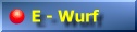 Unser E-Wurf